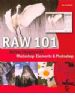RAW 101: Better Images with Photoshop Elements and Photoshop