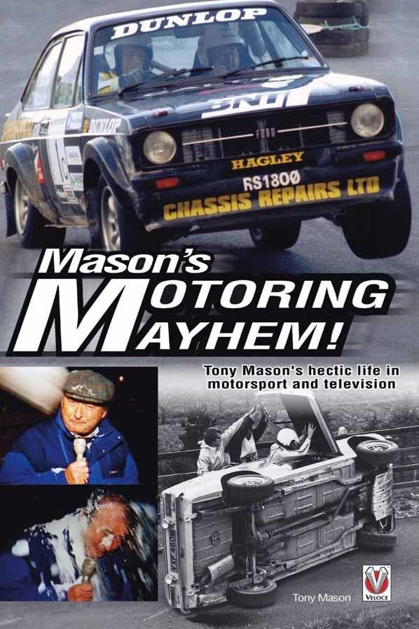 Mason's Motoring Mayhem Tony Mason's Hectic Life in Motorsport ...