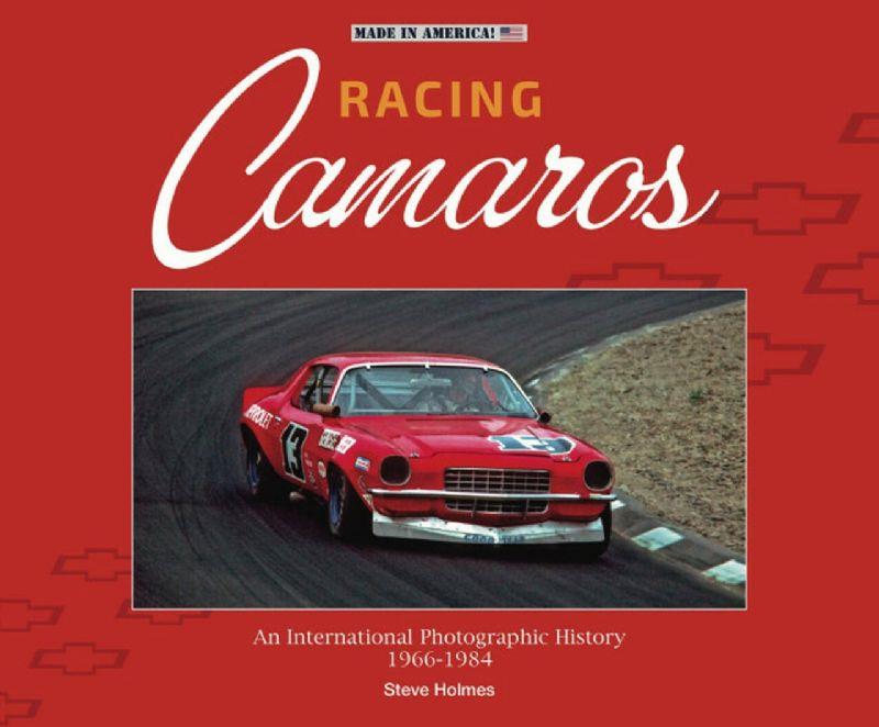 Racing Camaros : An International Photographic History 1966 - 1986 ...