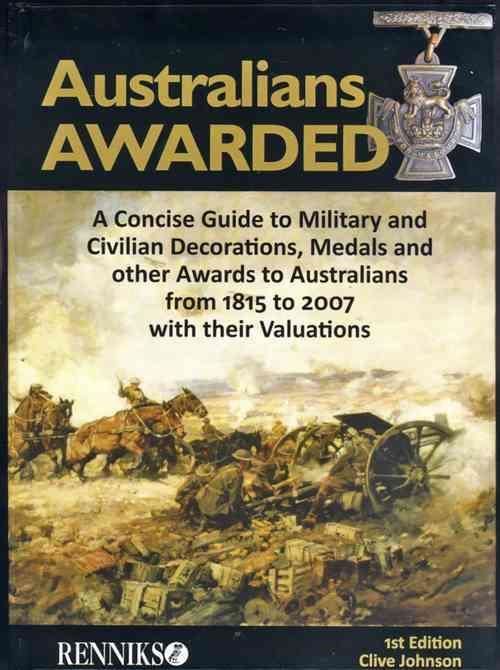 Australians Awarded : A Concise Guide To Military & Civilian ...